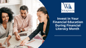 Invest in Your Financial Education During Financial Literacy Month