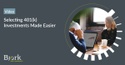 Video: Selecting 401(k) Investments Made Easier