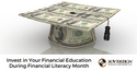 Invest in Your Financial Education During Financial Literacy Month