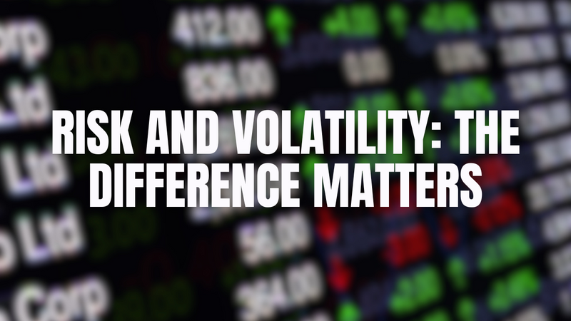 Risk vs. Volatility: Why the Difference Matters for Your Money
