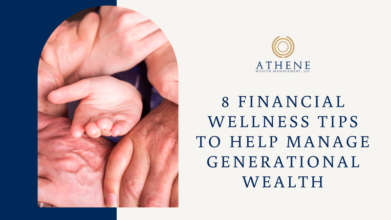 8 Financial Wellness Tips to Help Manage Generational Wealth