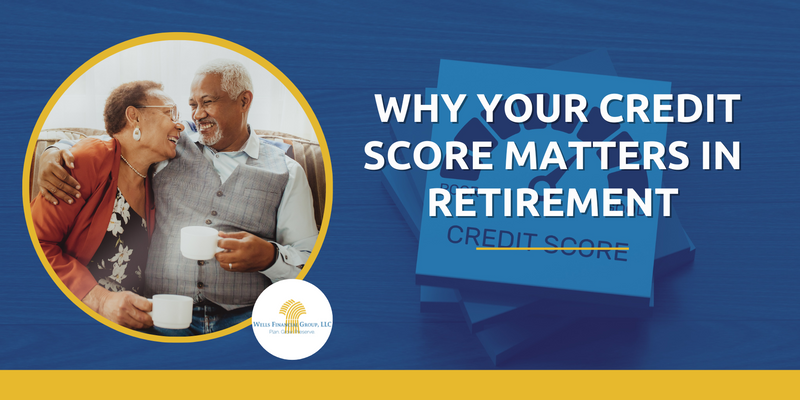 Why Your Credit Score Matters in Retirement