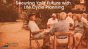 Securing Your Future With  Life Cycle Planning