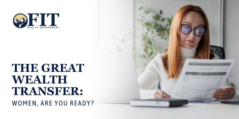 The Great Wealth Transfer: Women, Are You Ready?