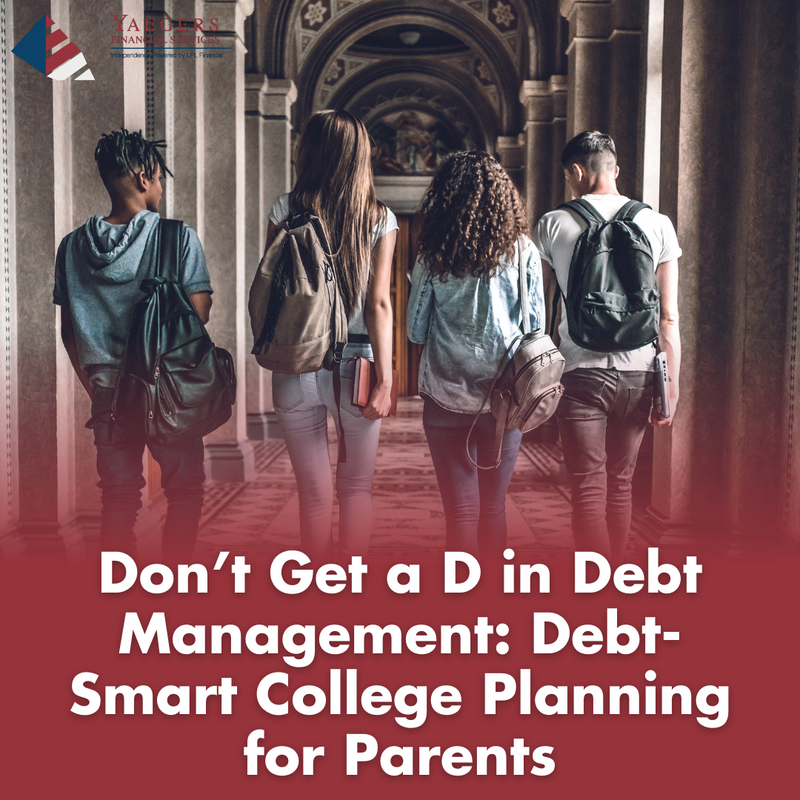 Don’t Get a D in Debt Management: Debt-Smart College Planning for Parents