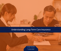 Understanding Long-Term Care Insurance