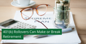 401(k) Rollovers Can Make or Break Retirement