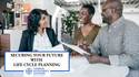Securing Your Future with Life Cycle Planning