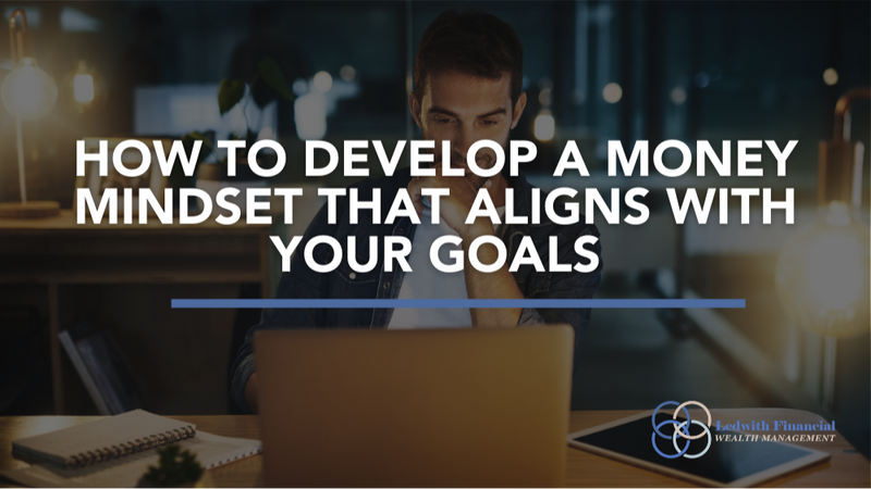How to Develop a Money Mindset That Aligns with Your Goals