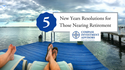 Five New Year's Resolutions for Those Nearing Retirement