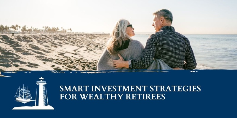 Smart Investment Strategies for Wealthy Retirees