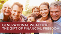 Generational Wealth and the Gift of Financial Freedom