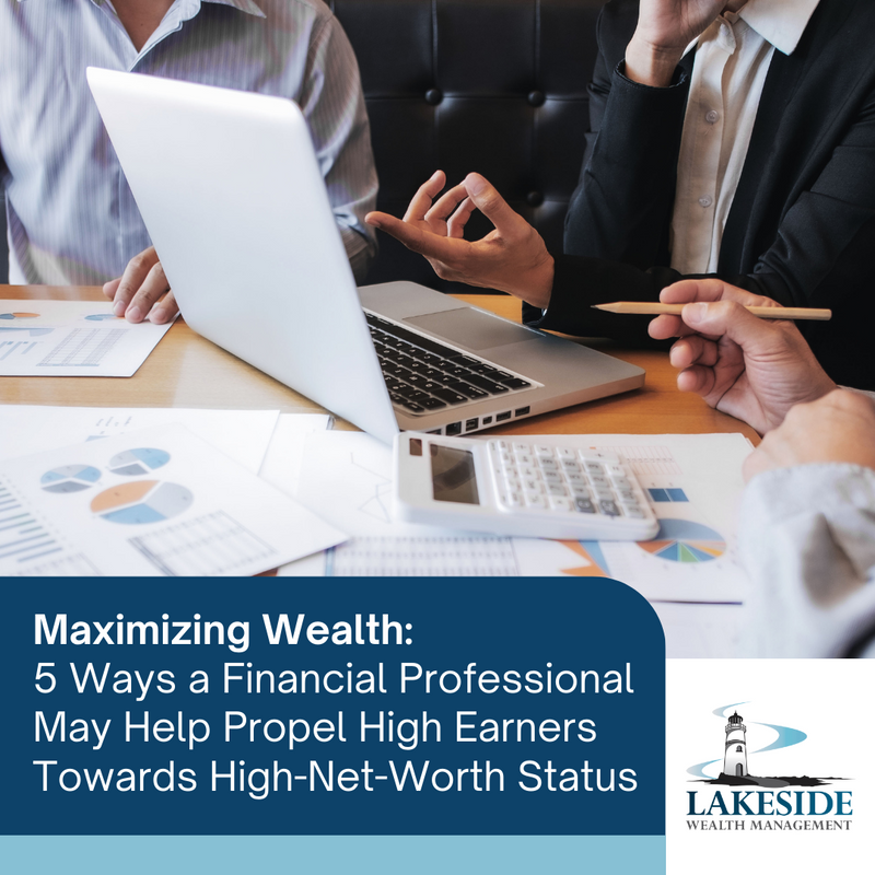 Maximizing Wealth: 5 Ways a Financial Professional May Help Propel High Earners Towards HNW