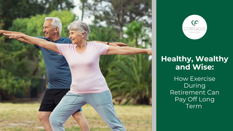 Healthy, Wealthy, and Wise: How Exercise During Retirement Can Pay Off Long Term