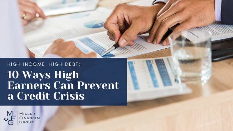 High Income, High Debt: 10 Ways High Earners Can Prevent a Credit Crisis