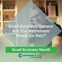 Small Business Owners: Are You Retirement Ready (or Not)?