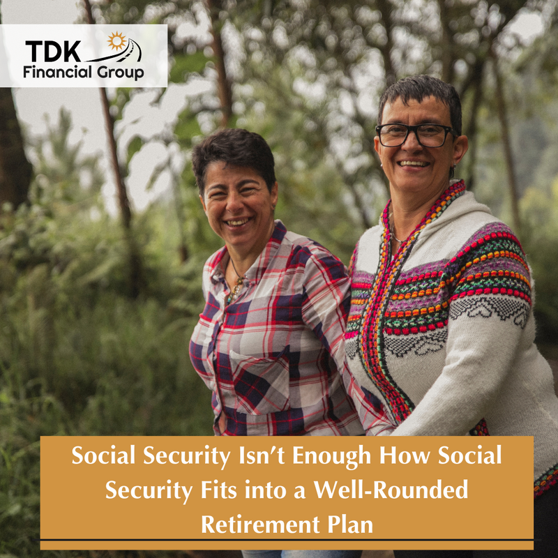 Social Security Isn’t Enough: How Social Security Fits into a Well-Rounded Retirement Plan