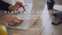 Keeping It Simple: The Benefits of Simplifying Your Investment Strategies