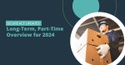 Long-Term, Part-Time Overview for 2024