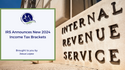 IRS Announces New 2024 Income Tax Brackets