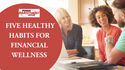 Five Healthy Habits for Financial Wellness