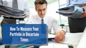 How To Measure Your Portfolio in Uncertain Times