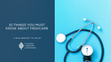 Ten Things You Must Know About Medicare