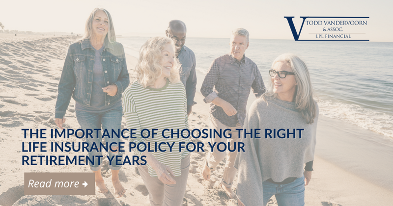 The Importance of Choosing the Right Life Insurance Policy for Your Retirement Years