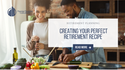 Creating Your Perfect Retirement Recipe