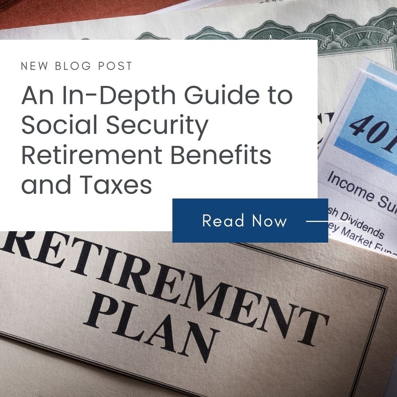 An In-Depth Guide to Social Security Retirement Benefits and Taxes