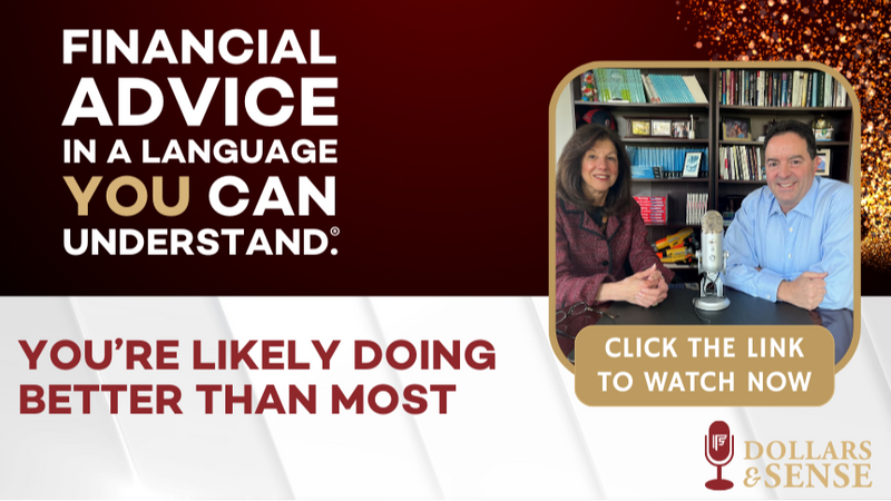 Dollars & Sense: You're Likely Doing Better Than Most