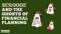 Scrooge and the Ghosts of Financial Planning