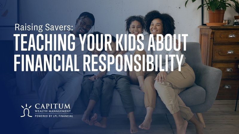 Raising Savers: Teaching Your Kids About Financial Responsibility