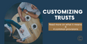 Customizing Trusts