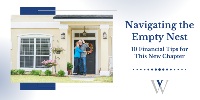 Navigating the Empty Nest: 10 Financial Tips for This New Chapter