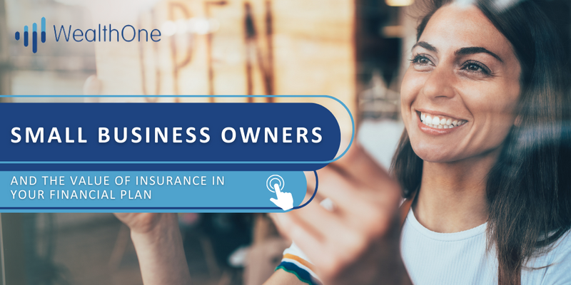 Small-business Owners and the Value of Insurance in Your Financial Plan
