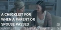 A Checklist for When a Spouse or Parent Passes
