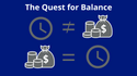 The Quest for Balance: A guide to building wealth and a life that you actually want
