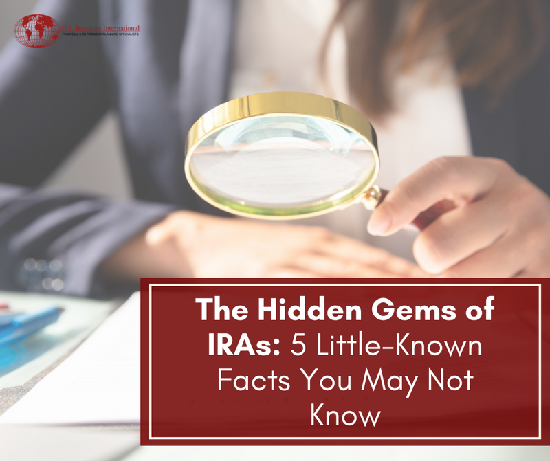 The Hidden Gems of IRAs: 5 Little-Known Facts You May Not Know