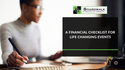 A Financial Checklist for Life-Changing Events