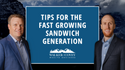 Tips for the Fast Growing Sandwich Generation