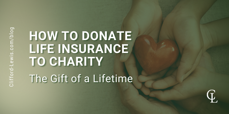 How to Donate Life Insurance to Charity