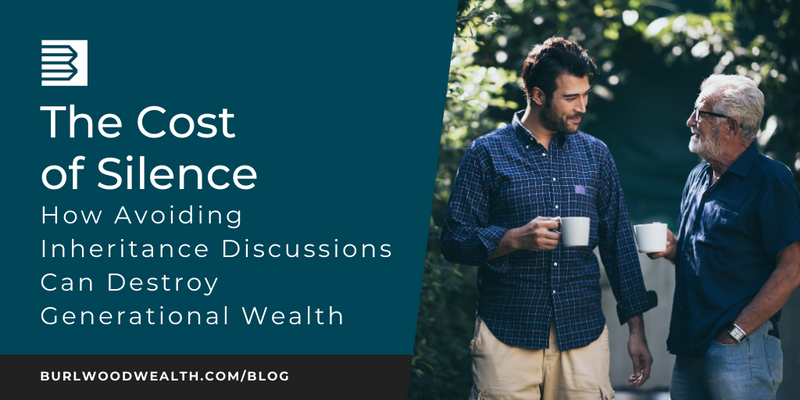 The Cost of Silence: How Avoiding Inheritance Discussions Can Destroy Generational Wealth