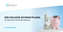 529 College Savings Plans: For Education and Estate Planning