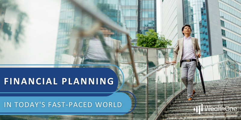 Financial Planning in Today’s Fast-Paced World