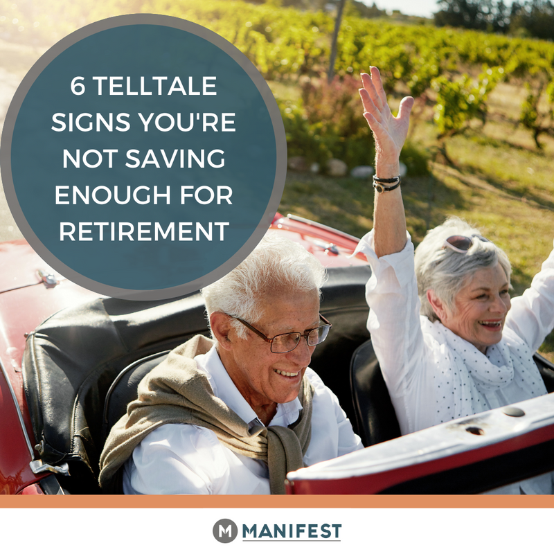 6 Telltale Signs You're Not Saving Enough for Retirement