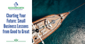 Charting Your Future: Small Business Lessons from Good to Great