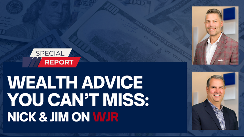 EP 299: Wealth Advice You Can’t Miss: Nick & Jim on WJR