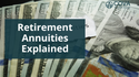 Retirement Annuities Explained: What They Are and How They Work