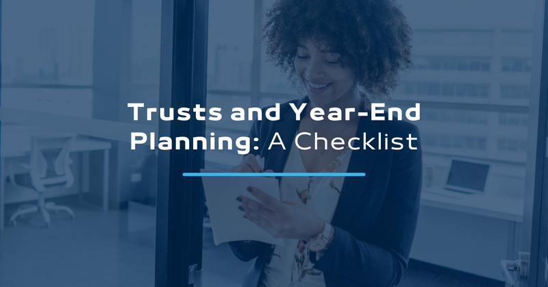 Trusts and Year-End Planning: A Checklist
